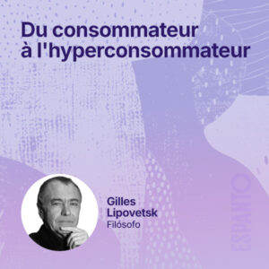 Do consumidor ao Hiperconsumidor