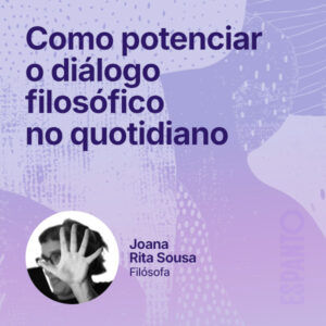 Como potenciar o diálogo filosófico no quotidiano